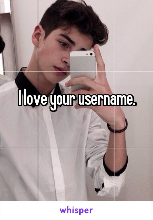 I love your username.
