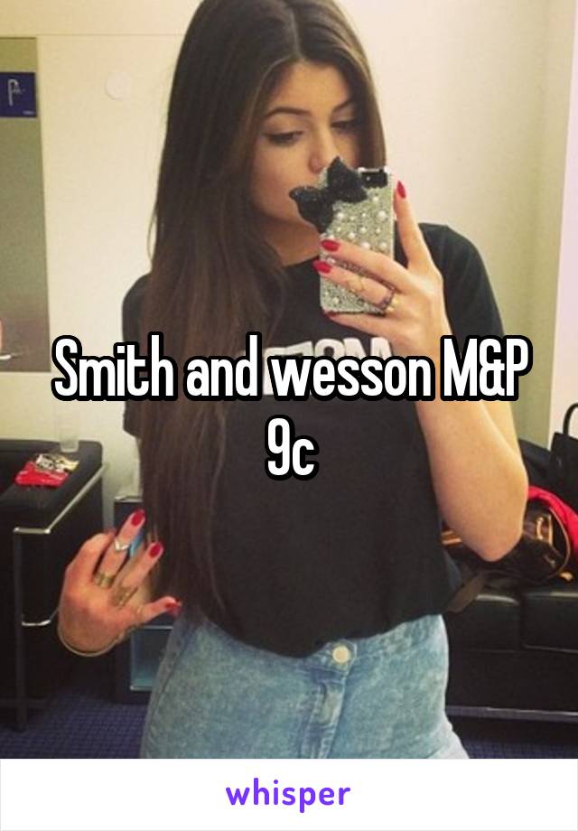 Smith and wesson M&P 9c