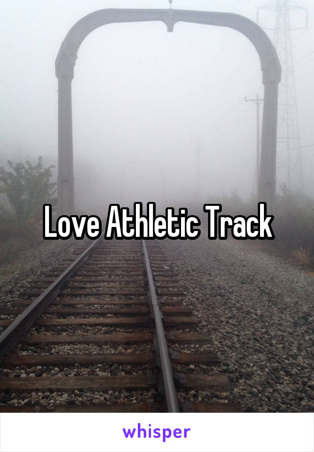 Love Athletic Track