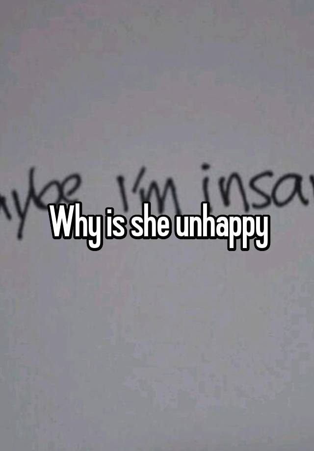 why-is-she-unhappy