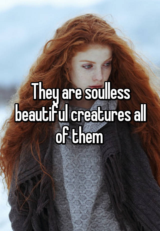 list of soulless creatures