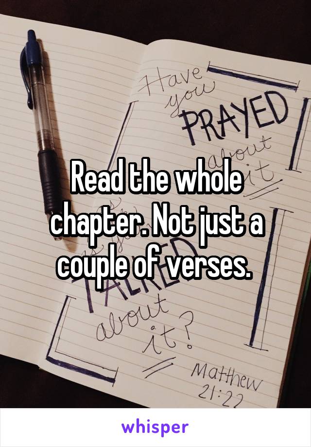 Read the whole chapter. Not just a couple of verses. 