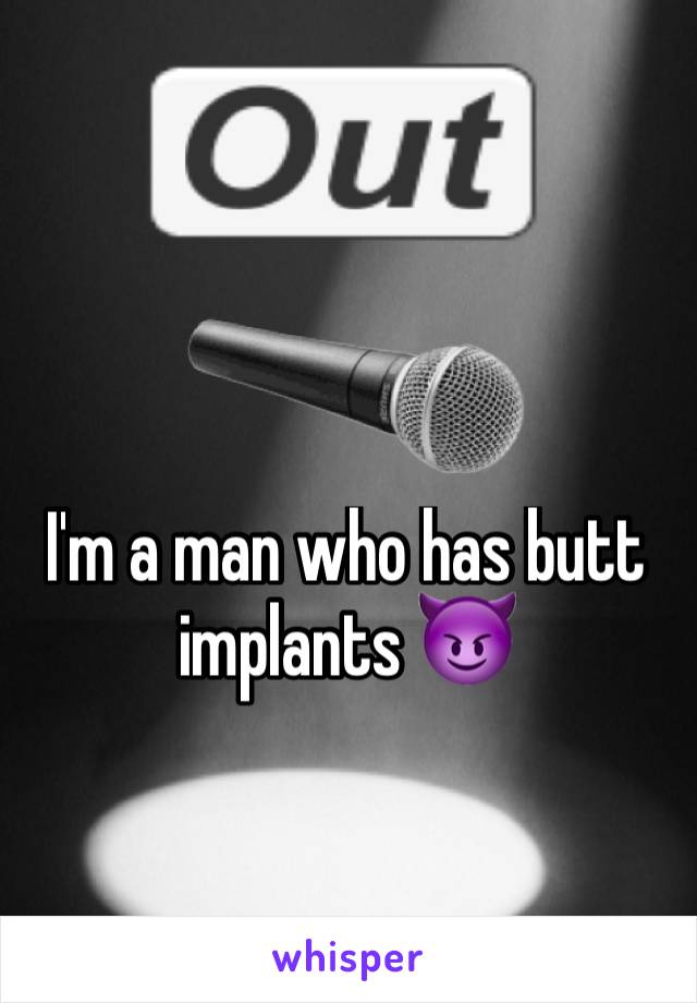 I'm a man who has butt implants 😈