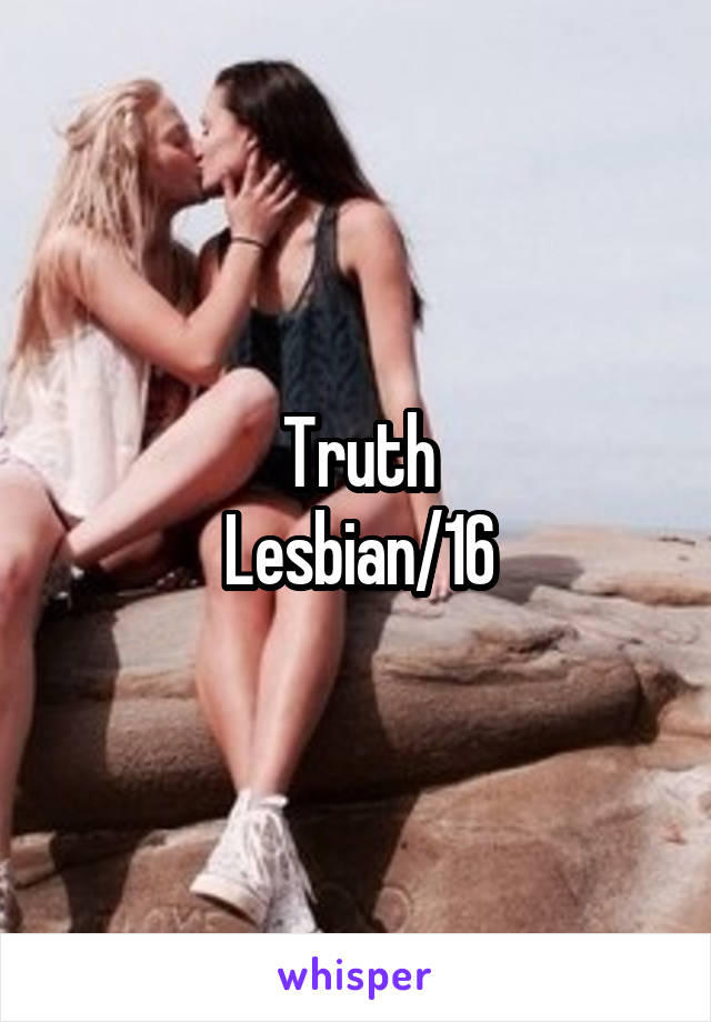 Truth
Lesbian/16