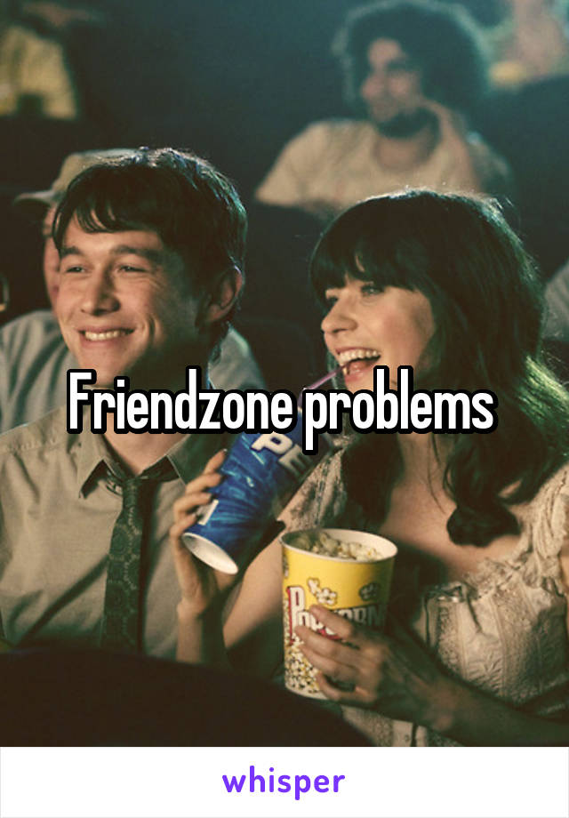 Friendzone problems 