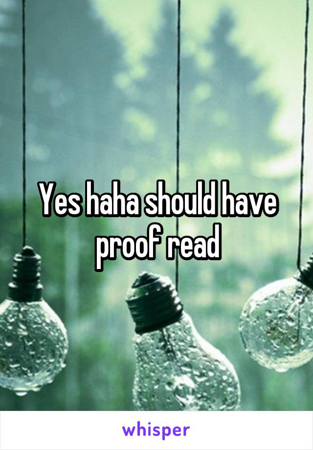 Yes haha should have proof read