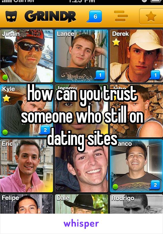 How can you trust someone who still on dating sites