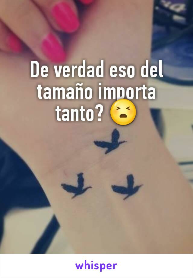 De verdad eso del tamaño importa tanto? 😣