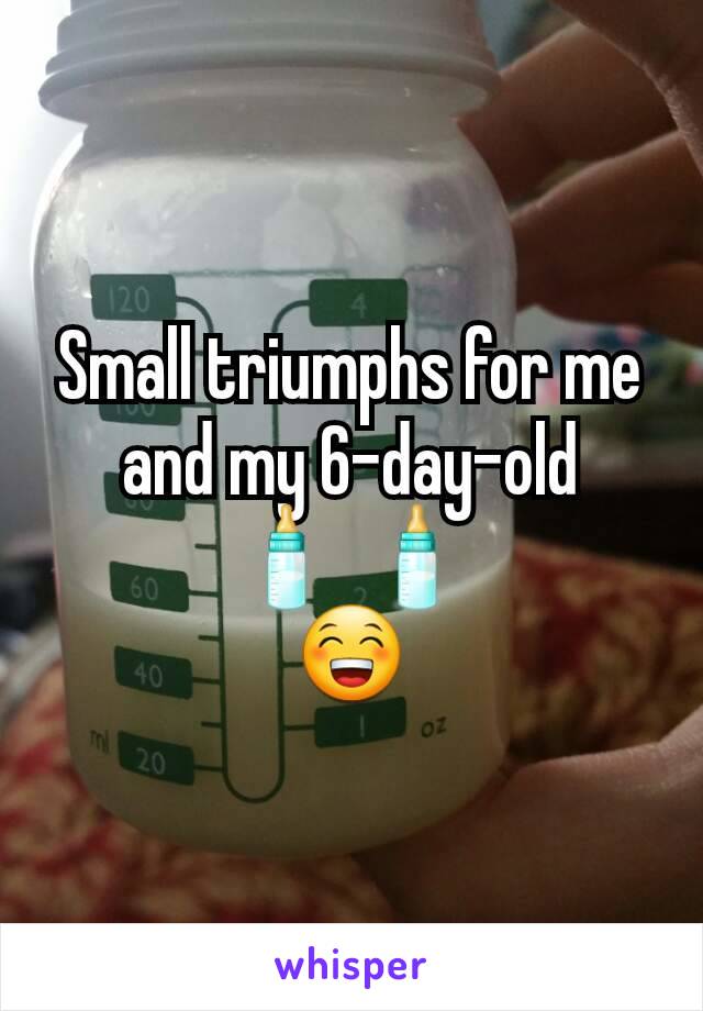 Small triumphs for me and my 6-day-old
🍼 🍼
😁