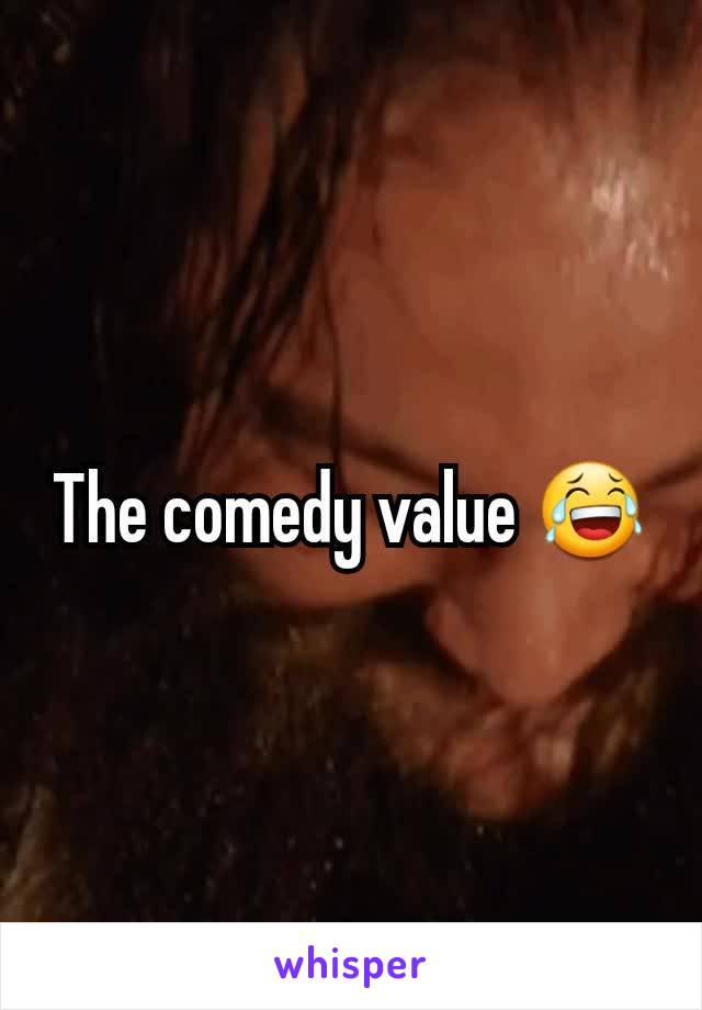 The comedy value 😂