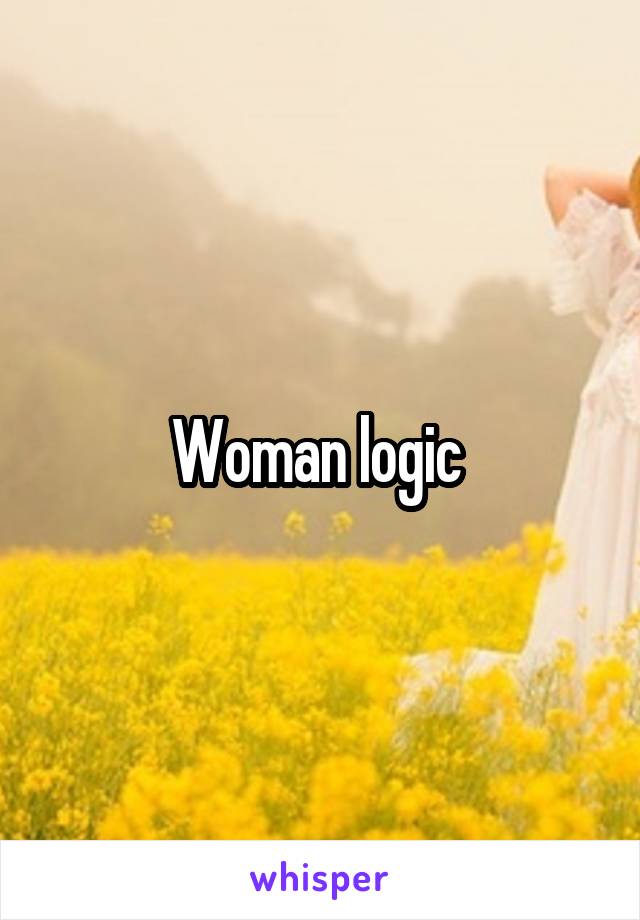 Woman logic 