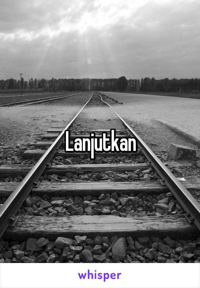 Lanjutkan