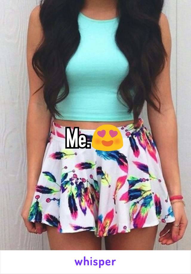 Me.😍