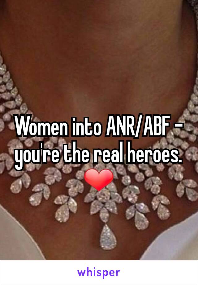 Women into ANR/ABF - you're the real heroes.
❤