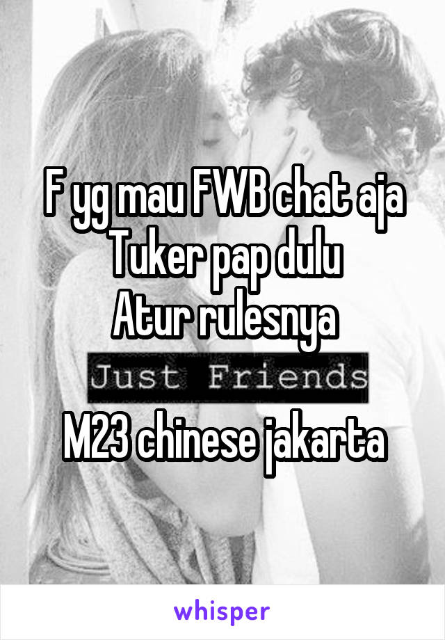 F yg mau FWB chat aja
Tuker pap dulu
Atur rulesnya

M23 chinese jakarta