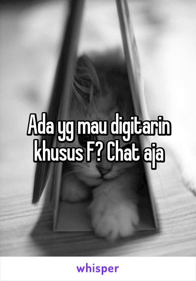 Ada yg mau digitarin khusus F? Chat aja