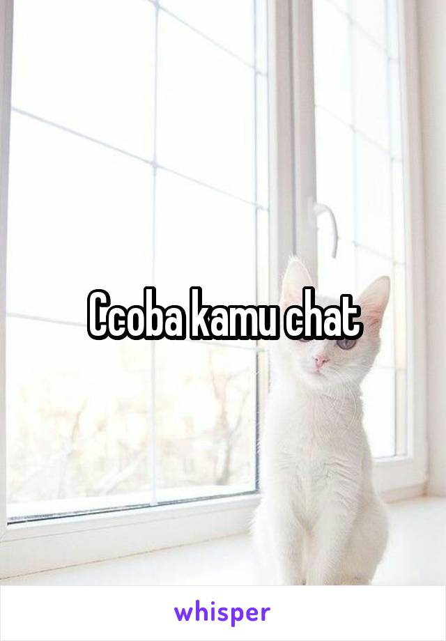 Ccoba kamu chat