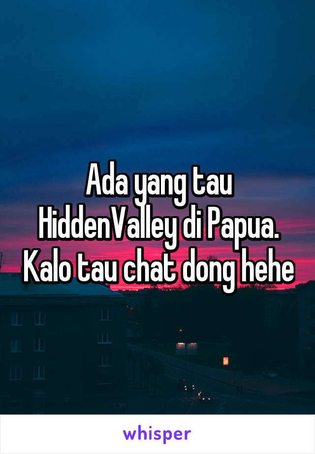 Ada yang tau HiddenValley di Papua. Kalo tau chat dong hehe