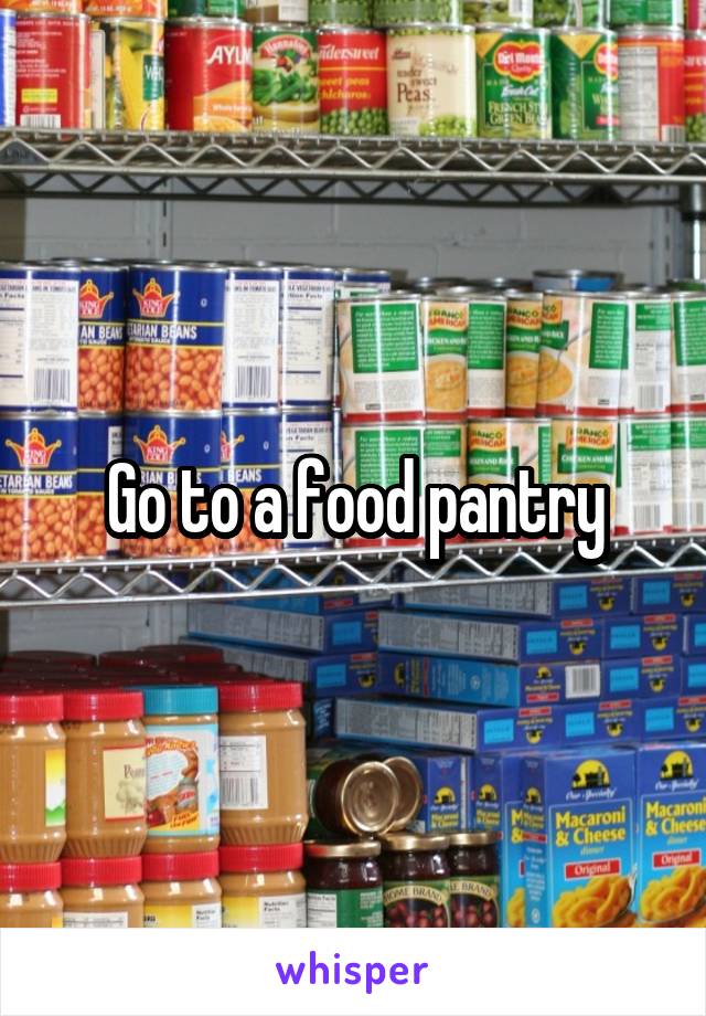 Go to a food pantry