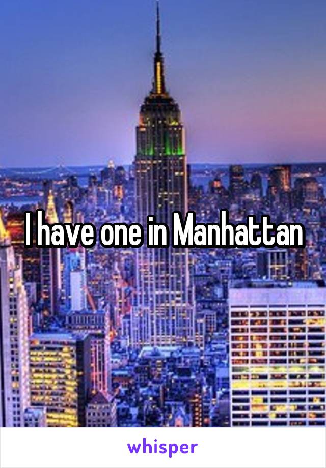 I have one in Manhattan