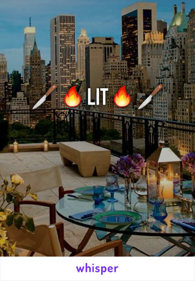 🔪🔥LIT🔥🔪