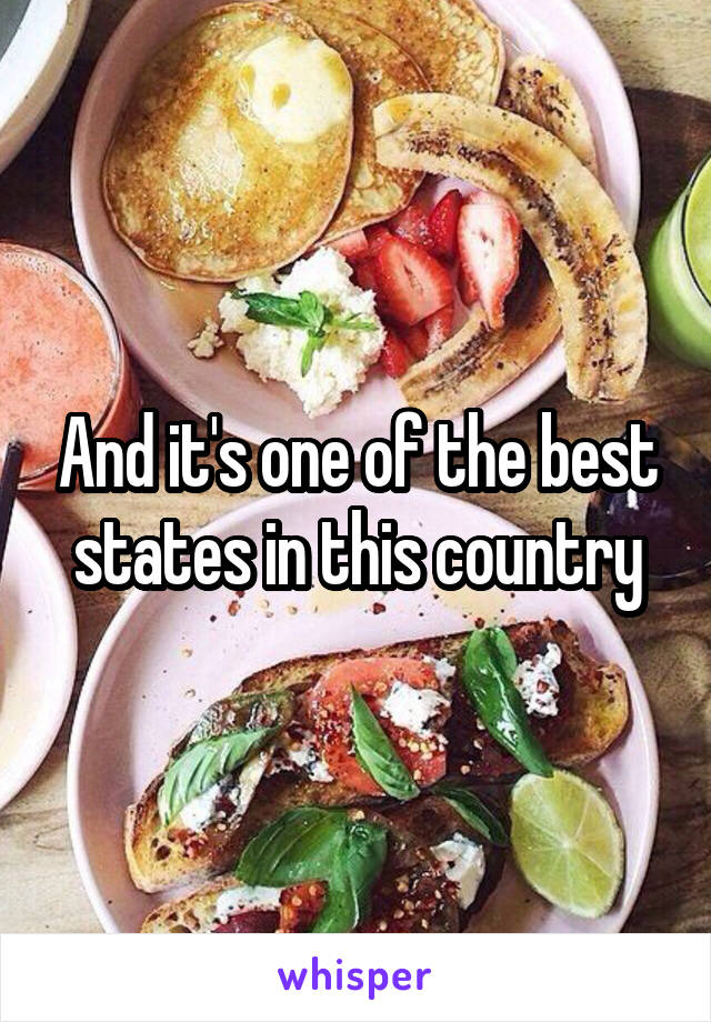 And it's one of the best states in this country