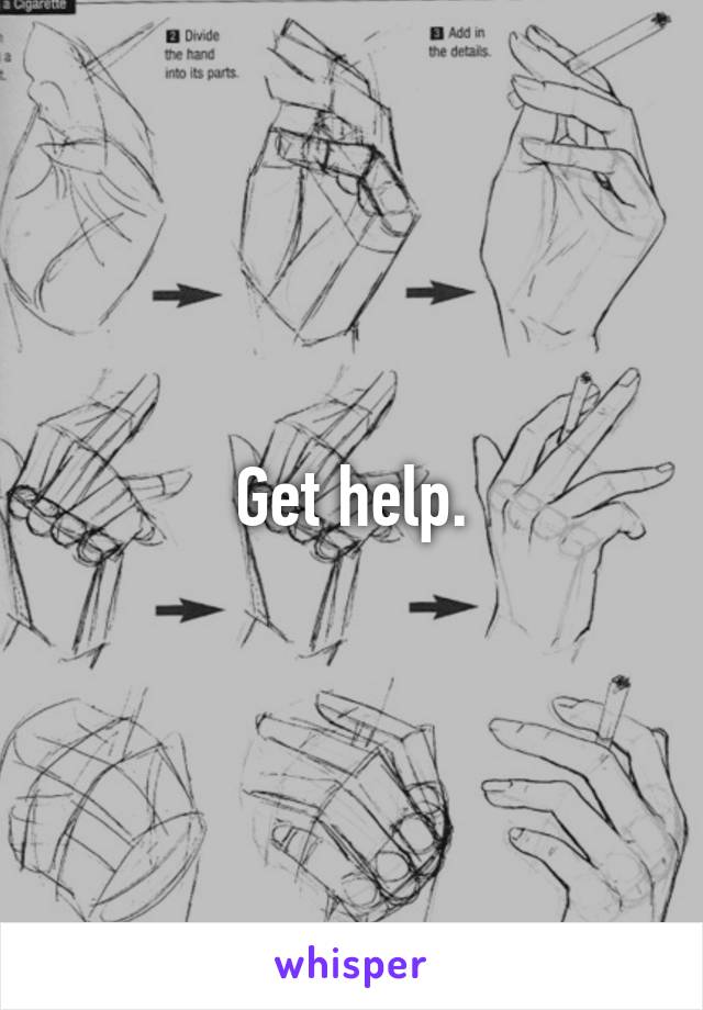 Get help.