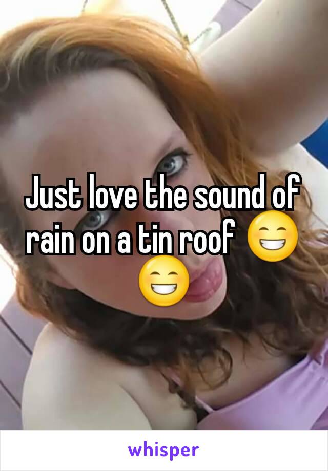 Just love the sound of rain on a tin roof 😁😁