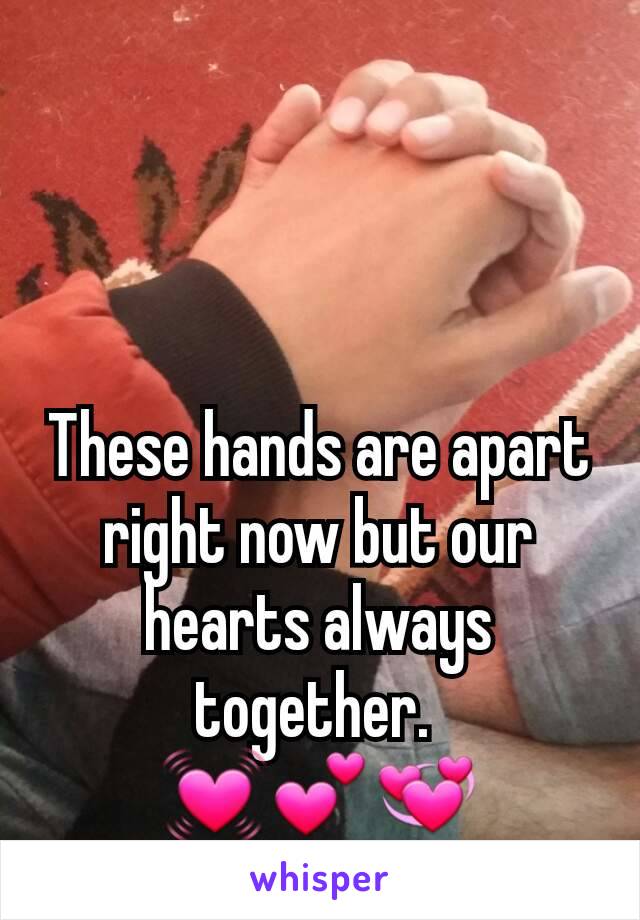 These hands are apart right now but our hearts always together. 
💓💕💞