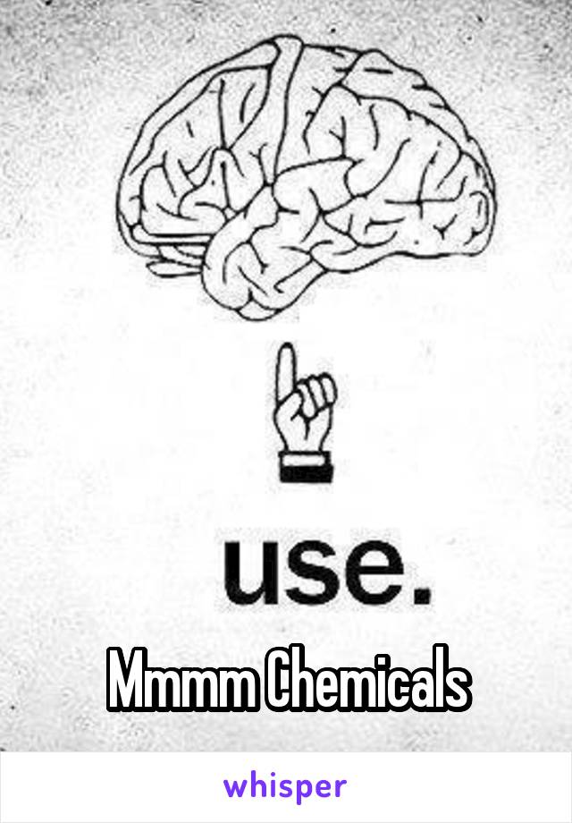 






Mmmm Chemicals