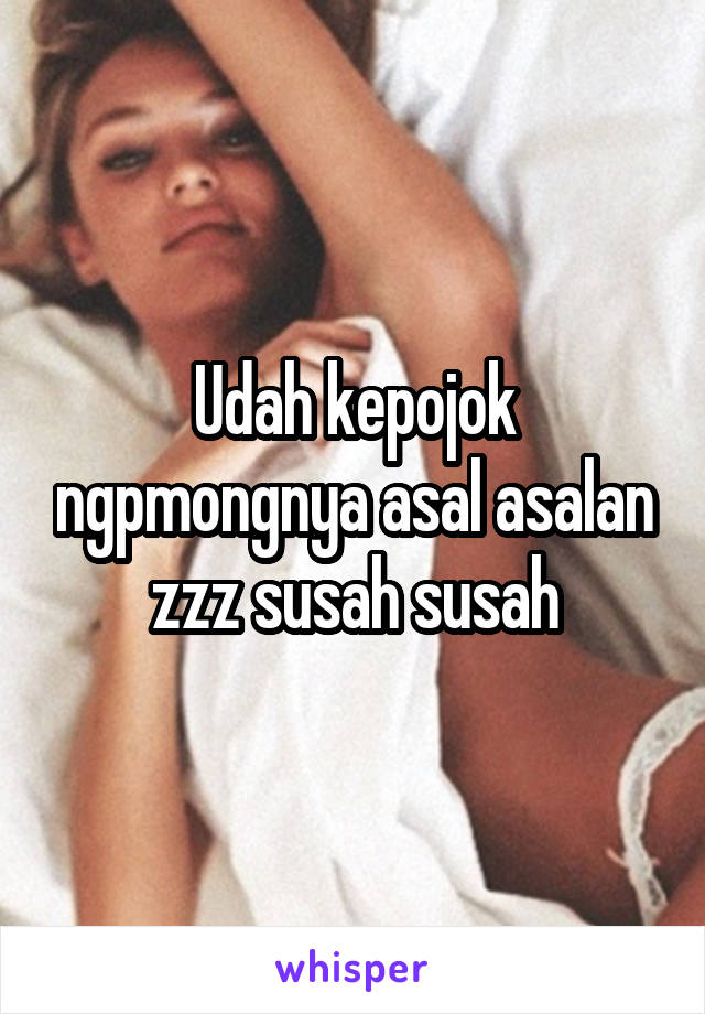 Udah kepojok ngpmongnya asal asalan zzz susah susah