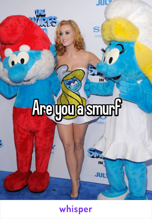 Are you a smurf