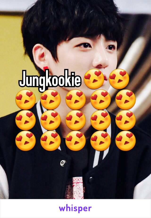 Jungkookie😍😍😍😍😍😍😍😍😍😍😍😍😍😍😍😍😍