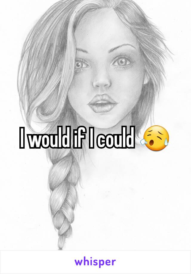 I would if I could 😥