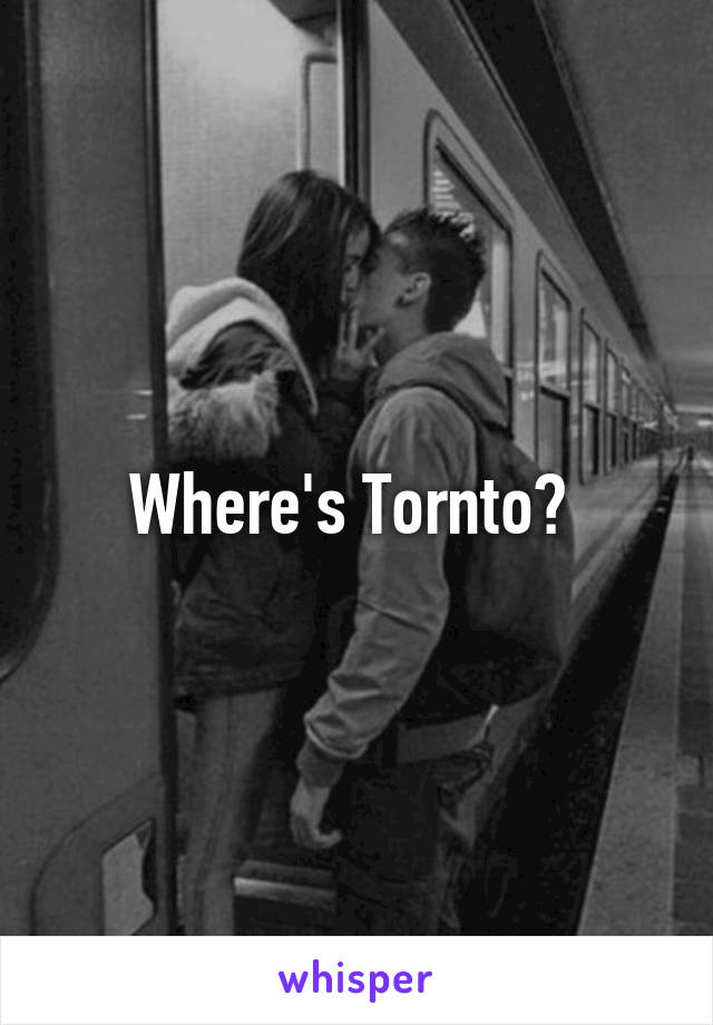 Where's Tornto? 