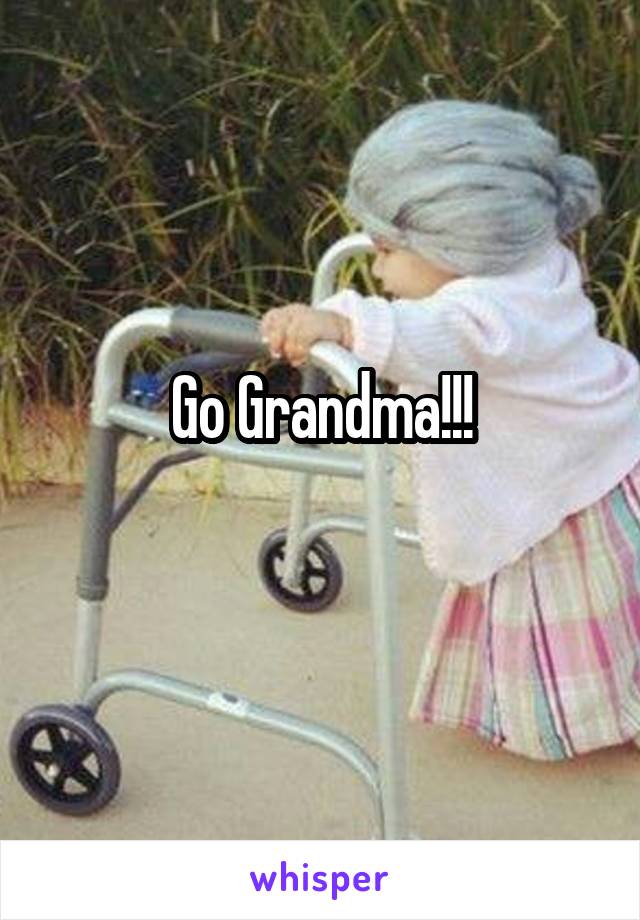 Go Grandma!!!
