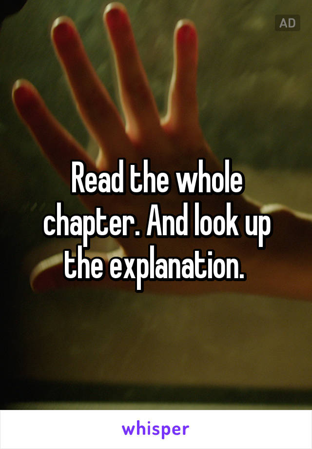 Read the whole chapter. And look up the explanation. 