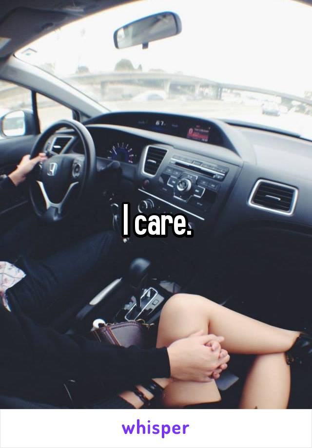 I care.