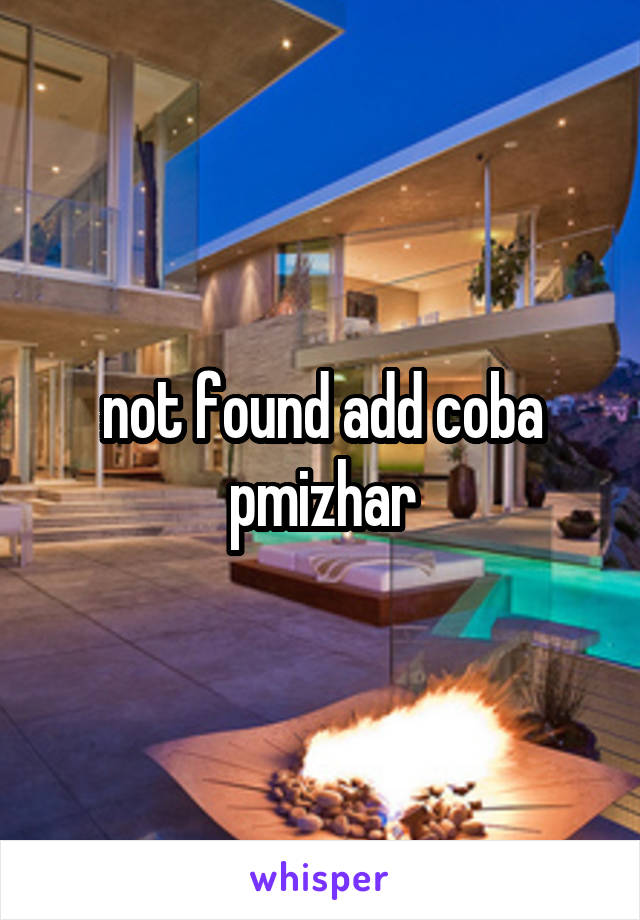 not found add coba pmizhar