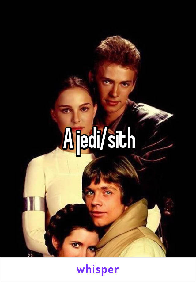 A jedi/sith