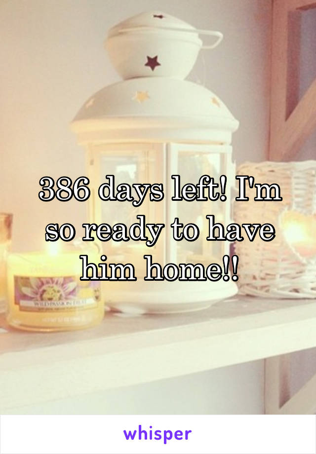 386 days left! I'm so ready to have him home!!