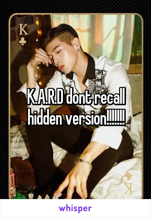 K.A.R.D dont recall hidden version!!!!!!!