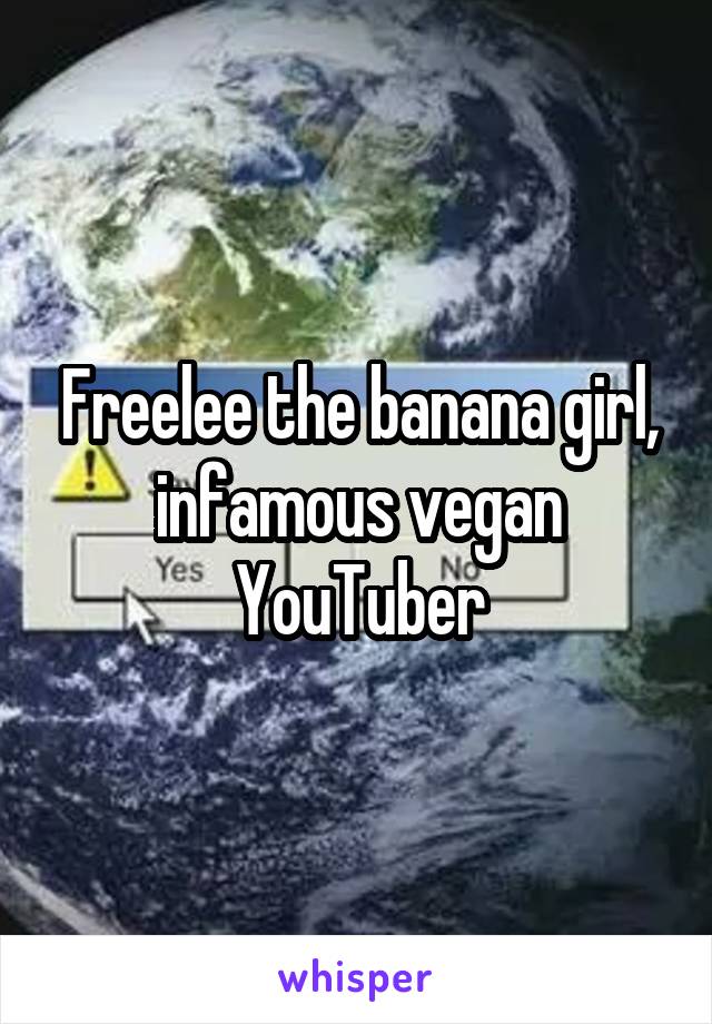 Freelee the banana girl, infamous vegan YouTuber