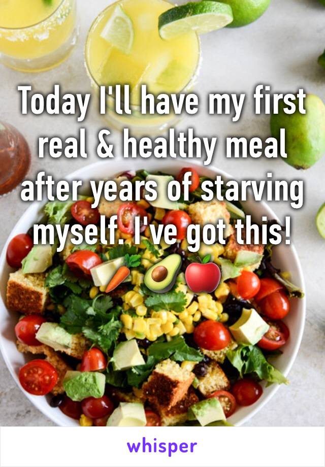 Today I'll have my first real & healthy meal after years of starving myself. I've got this! 
🥕🥑🍎