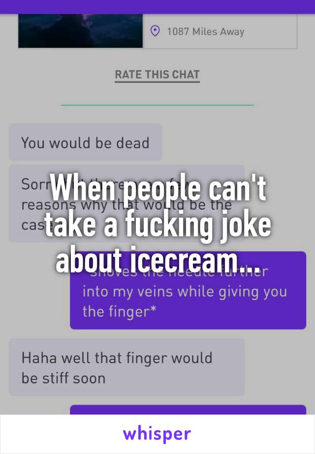 When people can't take a fucking joke about icecream...