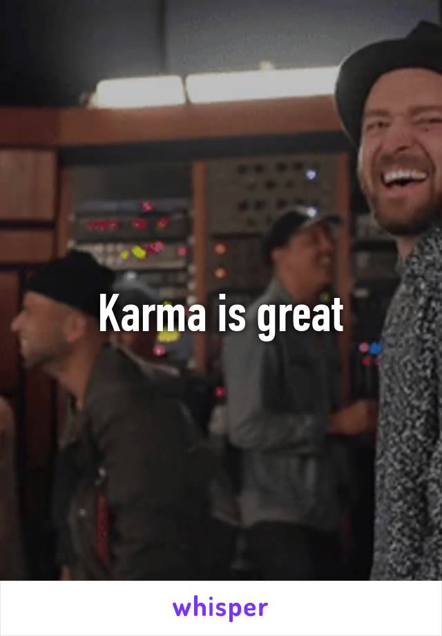 Karma is great