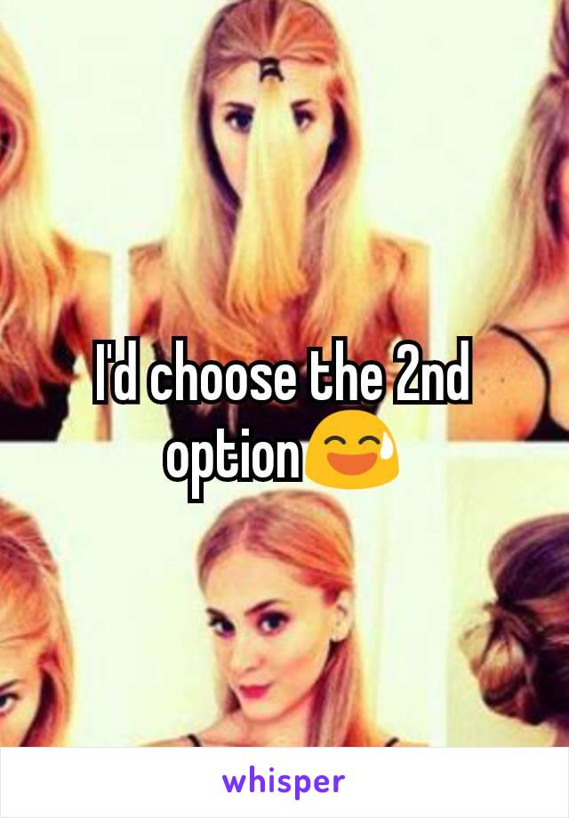 I'd choose the 2nd option😅