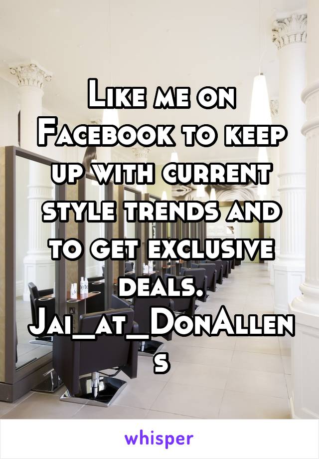 Like me on Facebook to keep up with current style trends and to get exclusive deals.
Jai_at_DonAllens