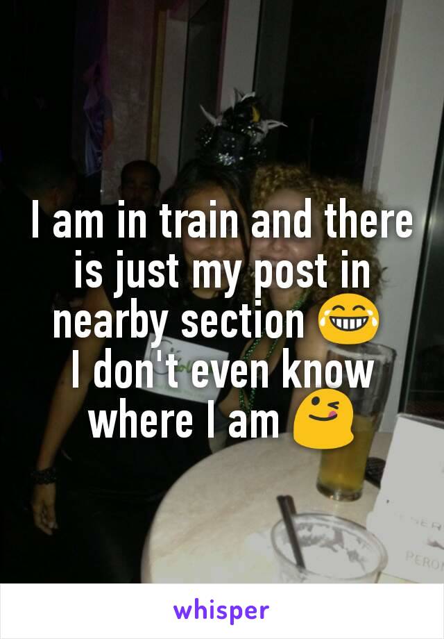 I am in train and there is just my post in nearby section 😂 
I don't even know where I am 😋