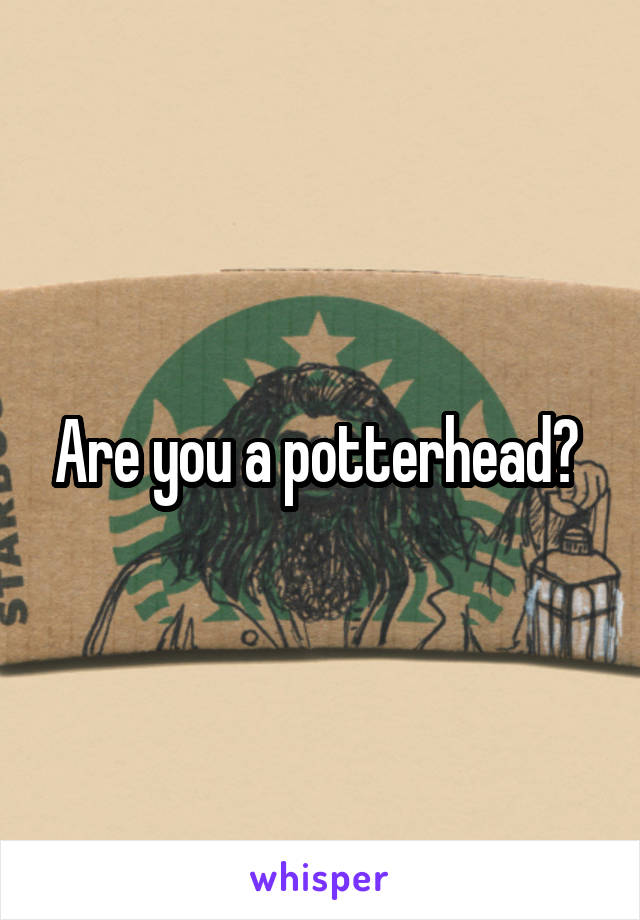 Are you a potterhead? 